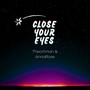 Close Yours Eyes