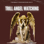 Trill Angel Watching