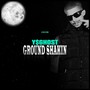 Ground Shakin (Explicit)