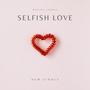 Selfish Love (feat. JRJMusiq)