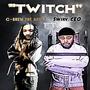 Twitch (feat. Swirv CEO) [Explicit]