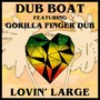 Lovin' Large (feat. Gorilla Finger Dub)