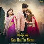 Kya Hai Tu Mera