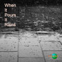 When It Pours It Rains