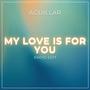 My Love is for You (Radio Edit) [Explicit]