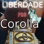 LIBERDADE PRO COROLLA (Explicit)