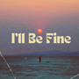 I'll Be Fine