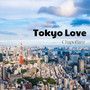 Tokyo Love (Explicit)