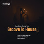 Groove To House