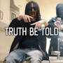 Truth Be Told (Explicit)