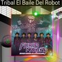 Tribal El Baile Del Robot