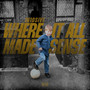 Where It All Made Sense (Explicit)