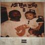 All Tha Way 2 (Explicit)