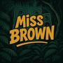 MISS BROWN
