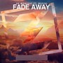 Fade Away