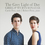 The Grey Light of Day: Grieg and Wurts Sonatas