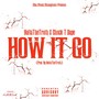 How It Go (feat. Chuck T Dope) [Explicit]
