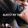 Almost my time (Explicit)