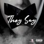 They Say (feat. Eastside Lil1, O.T.T, Lowkey Kam & Xclusive K4) [Explicit]