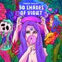 50 Shades of Violet (Explicit)