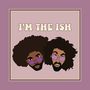 I'M THE ISH (Explicit)