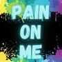 Pain on me (Explicit)