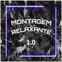 MONTAGEM RELAXANTE