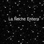 La Noche Entera