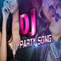 Dj Party Song