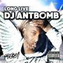 Long Live DJ AntBomb (feat. Ant Bomb) [Explicit]