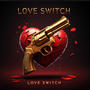 Love switch (Explicit)