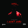 I Don't Care (Explicit)