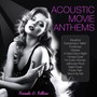 Acoustic Movie Anthems (Music Inspired by the Film)