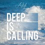 Deep Is Calling