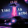 COME TAKE AH RIDE (Explicit)