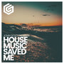 House Music Saved Me