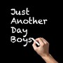 Just Another Day Boys