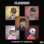 CLOWNIN (feat. Nick Crucial, Nate Quest, Wave Mmlz & Itsrayiguess) [Explicit]