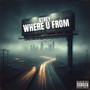 Where U From (Explicit)