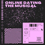 Online Dating the Musical - A Song Cycle