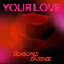 Your Love (feat. Zardee)
