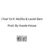 I Feel Ya (feat. Mo Zito & Lavish) [Explicit]