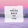Never Back To You