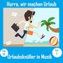 Top 30: Hurra, wir machen Urlaub - Urlaubsknüller in Musik, Vol. 2