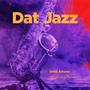 Dat Jazz (Explicit)