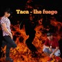 Taca-Lhe Fuego (Explicit)