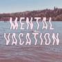 Mental Vacation