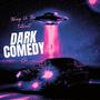 DARK COMEDY (Explicit)