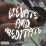 Elevate and Meditate (Remastered) [Explicit]