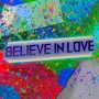 Believe in Love (Explicit)